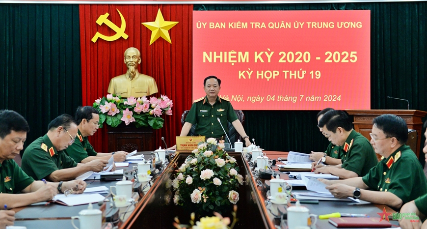 THƯỢNG TƯỚNG TRỊNH VĂN QUYẾT CHỦ TRÌ KỲ HỌP THỨ 19 ỦY BAN KIỂM TRA QUÂN ỦY TRUNG ƯƠNG